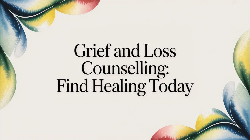 grief and loss counselling watercolor poster.jpg