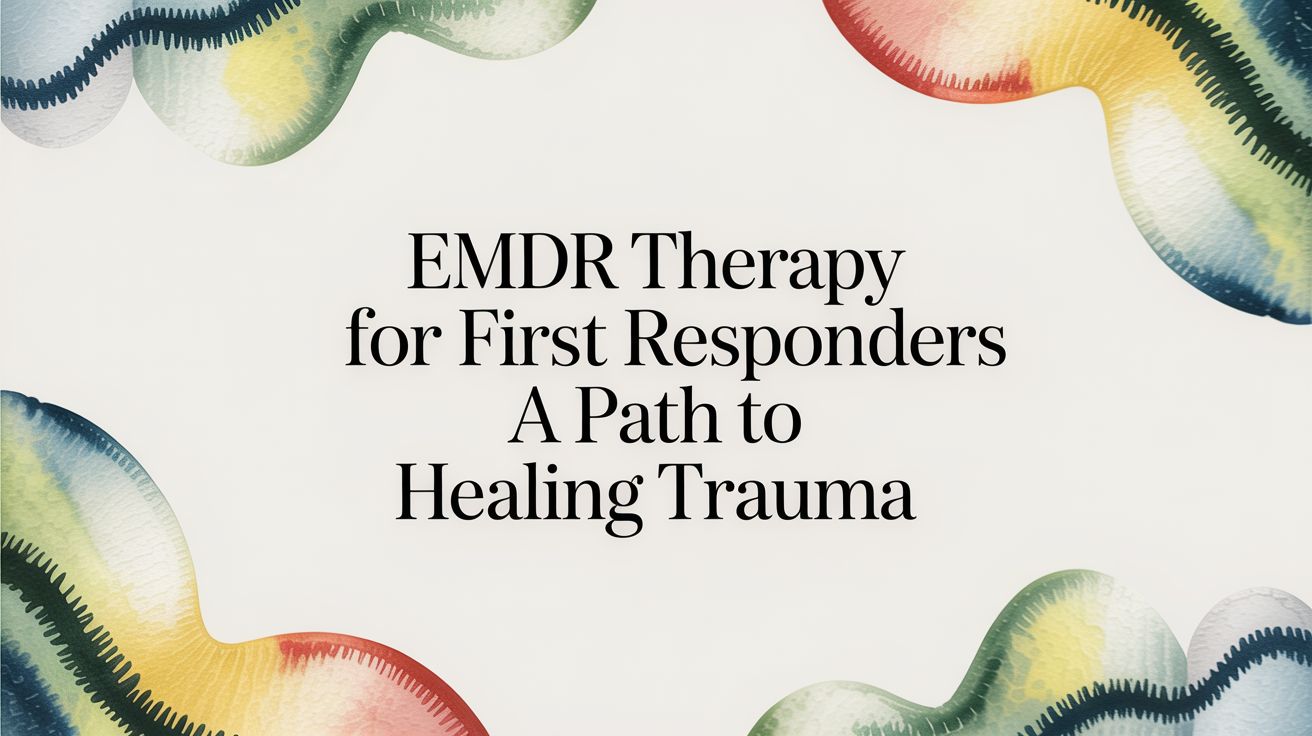 emdr therapy for first responders healing trauma.jpg